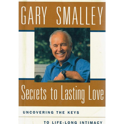 Secrets to Lasting Love Uncovering the keys to life long intimacy