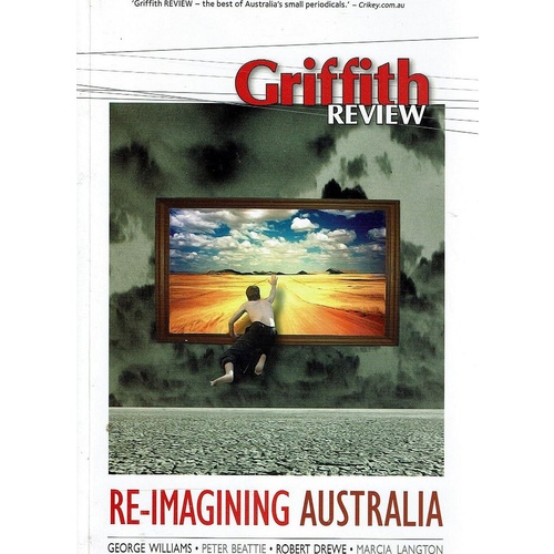 Griffith Review 19 - Autumn 2008. Re-Imagining Australia