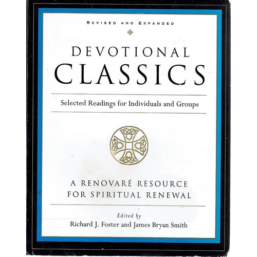 Devotional Classics. Selected Readings For Individuals And Groups