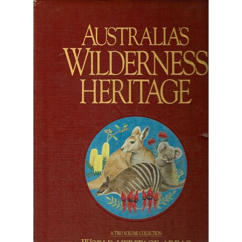 Australia's Wilderness Heritage. (Volume 1 World Heritage Areas And Volume 2 Flora And Fauna)