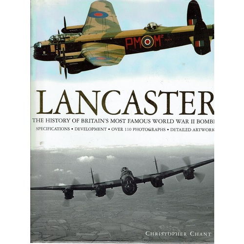 Lancaster. The History Of Britain's Most Famous World War II Bomber