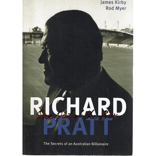 Richard Pratt. One Out Of The Box. The Secrets Of An Australian Billionaire