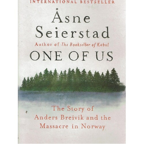 One Of Us. The Story Of Anders Breivik And The Massacre In Norway
