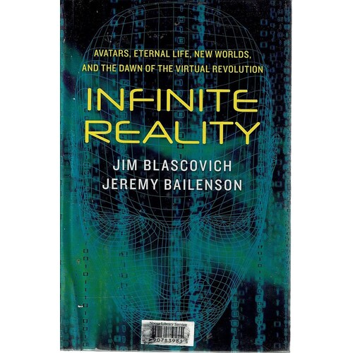 Infinite Reality. Avatars, Eternal Life, New Worlds, and the Dawn of the Virtual Revolution