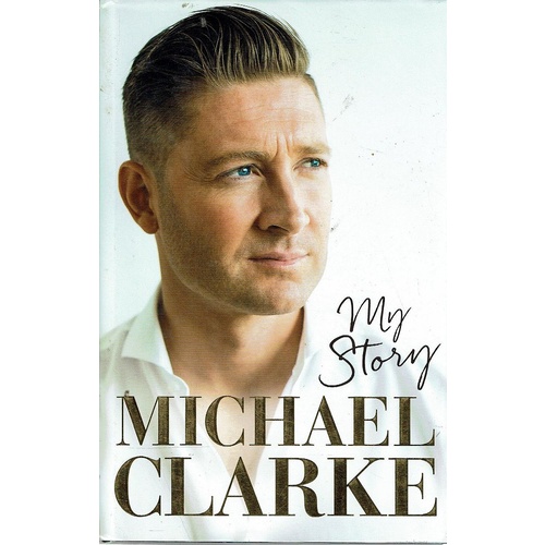 My Story. Michael Clarke