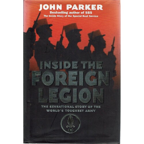 Inside The Foreign Legion. The sensational story of the world's toughest army. The Sensational Expose of the World's Toughest Army
