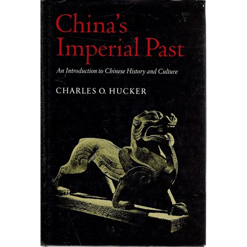 China's Imperial Past. An Introduction To Chinese History And Culture