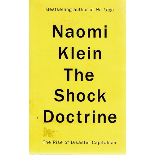 The Shock Doctrine. The Rise Of Disaster Capitalism