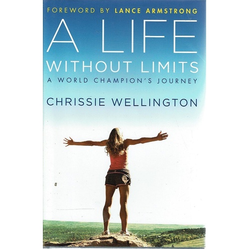 A Life Without Limits. A World Champion's Journey