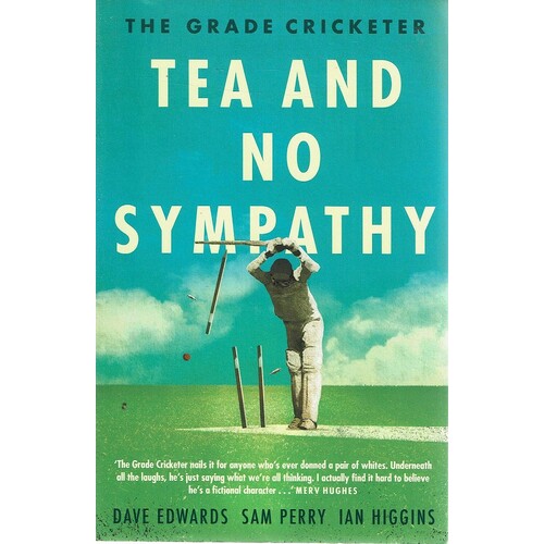 The Grade Cricketer. Tea and No Sympathy