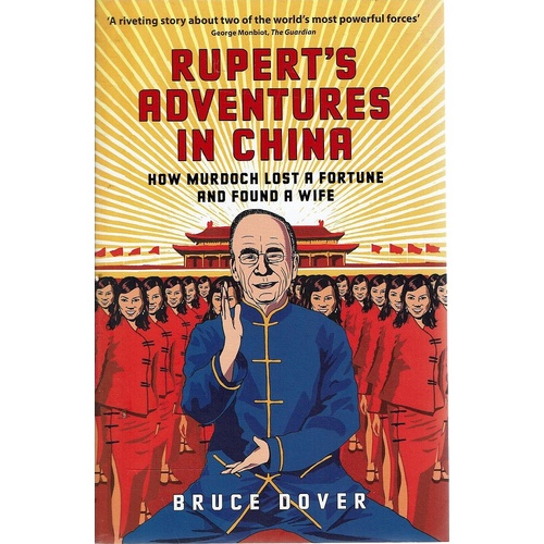 Rupert's Adventures In China. How Murdoch Lost A Fortune And Found A Wife