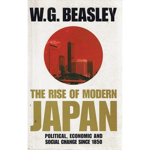 The Rise Of Modern Japan. Political, Economic And Social Change Since 1850