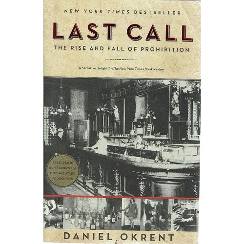 Last Call. The Rise And Fall Of Prohibition