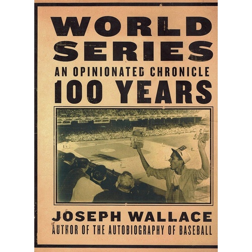 World Series. An Opinionated Chronicle 100 Years