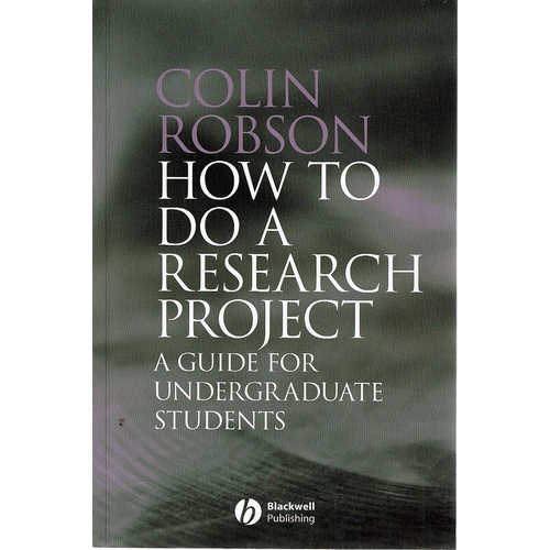 How To Do A Research Project. A Guide For Undergraduate Students Robson Colin Marlowes Books