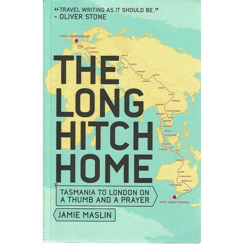 The Long Hitch Home. Tasmania To London On A Thumb And A Prayer