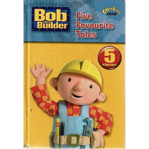 Bob The Builder. Five Favourite Tales