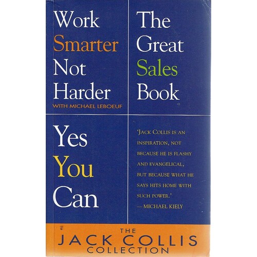 The Jack Collis Collection. Work Smarter Not Harder, The Great Sales Book and Yes You Can