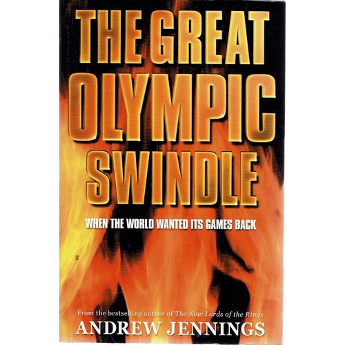 The Great Olympic Swindle. When The World Wanted Its Games Back