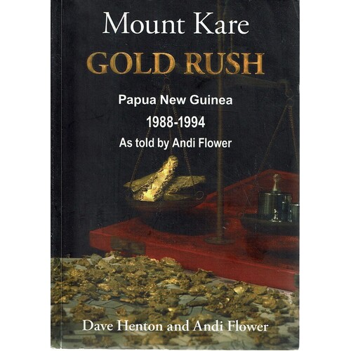 Mount Kare Gold Rush. Papua New Guinea 1988-1994
