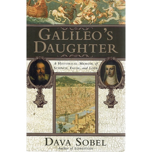 Galileo's Daughter. A Historical Memoir Of Science, Faith, And Love