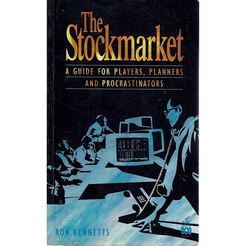 The Stockmarket. A Guide For Players, Planners And Procrastinators