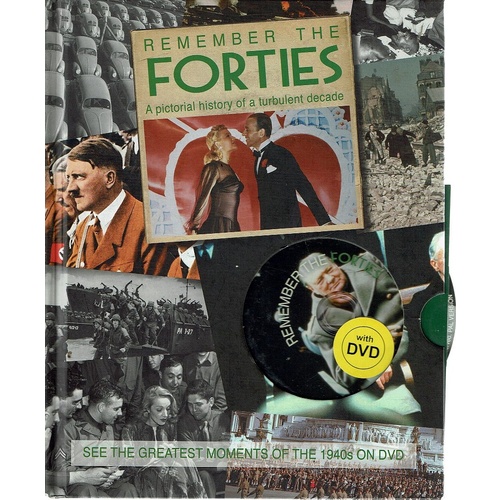 Rember The Forties. A Pictorial History Of A Turbulent Decade