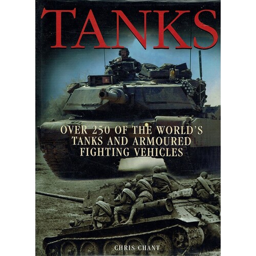 Tanks. Over 250 Of The World's Tanks And Armoured Fighting Vehicles
