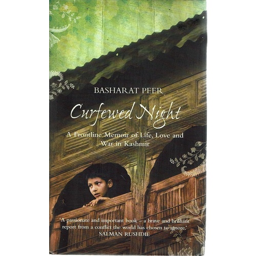 Curfewed Night. A Frontline Memoir of Life, Love and War in Kashmir