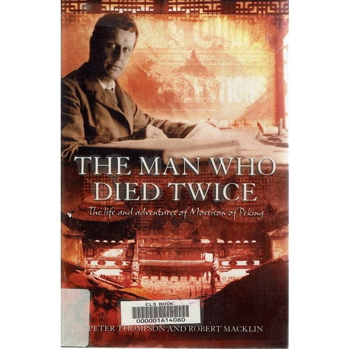 The Man Who Died Twice. The Life Adventures Of Morrison Of Peking