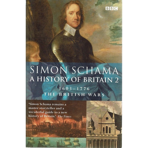 A History Of Britain 2. The British Wars 1603-1776