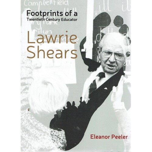 Footprints Of A Twentieth Century Educator Lawrie Shears