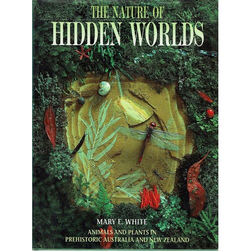 The Nature Of Hidden Worlds. Animals And Plants In Prehistoric Australia And New Zealand