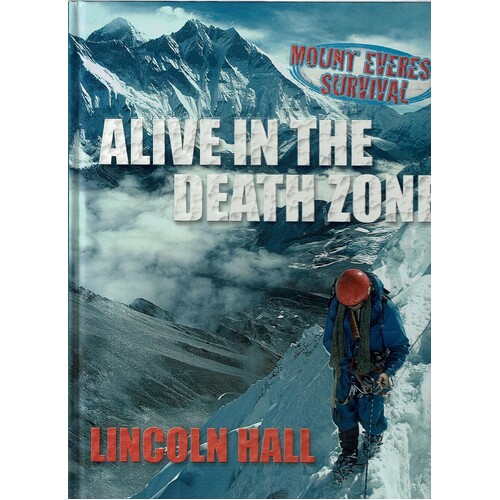 Alive In The Death Zone. Mount Everest Survival