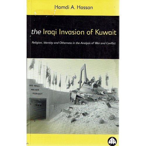 The Iraqi Invasion Of Kuwait. Religion, Identity And Otherness In The Analysis Of War And Conflict