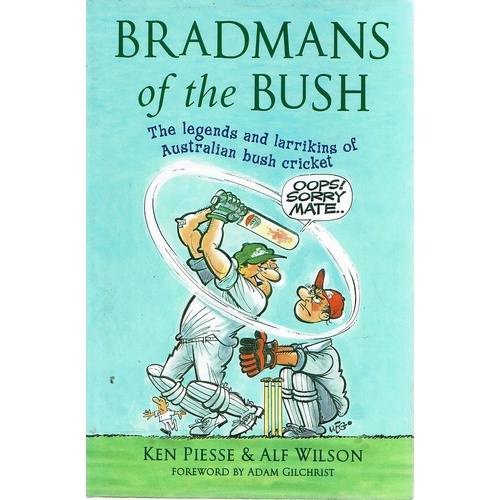 Bradmans Of The Bush. The Legends And Larrikins Of Australian Bush Cricket