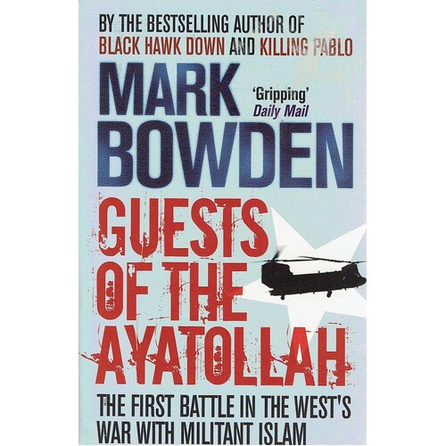 Guests Of The Ayatollah. The First Battle In The West's War With Militant Islam