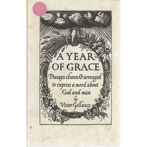 A Year Of Grace. Passages Chosen And Arranged To Express A Mood About God And Man