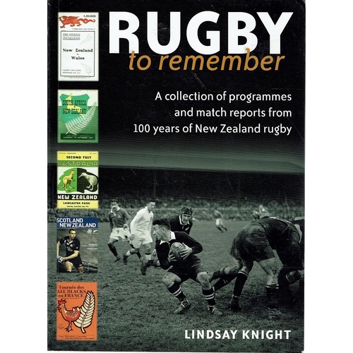 Rugby To Remember. A Collection Of Programmes And Match Reports From 100 Years Of New Zealand Rugby