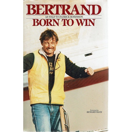 Born To Win. A Lifelong Struggle To Capture The America's Cup