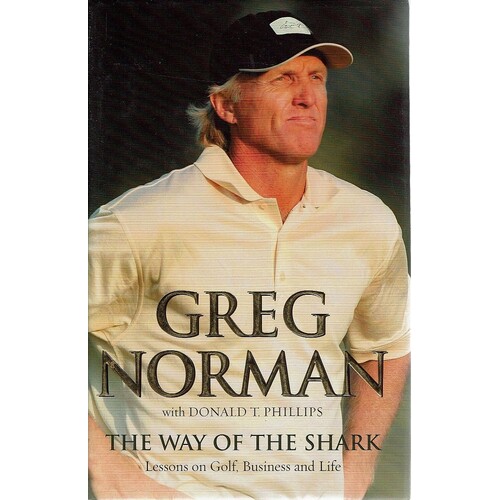 The Way Of The Shark. Lessons On Golf, Business And Life
