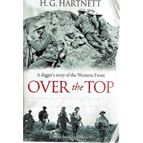 Over The Top. A Digger's Story Of The Western Front