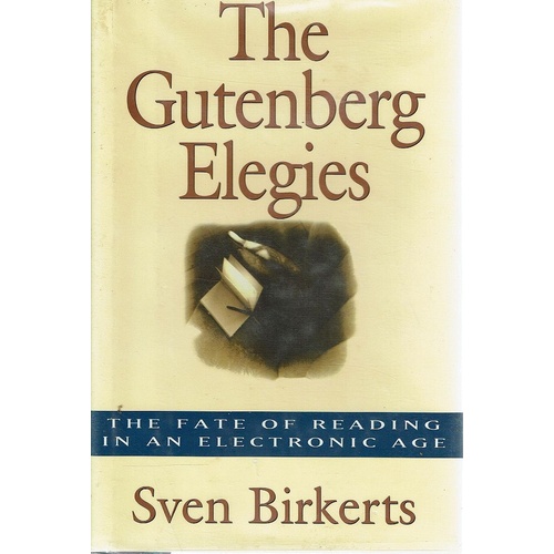 The Gutenberg Elegies. The Fate Of Reading In An Electronic Age
