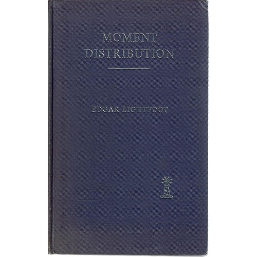 Moment Distribution. A Rapid Method Of Analysis For Rigid Jointed Structures
