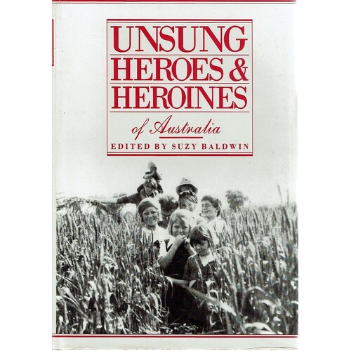 Unsung Heroes And Heroines Of Australia
