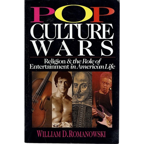 Pop Culture Wars. Religion And The Role Of Entertainment In American Life