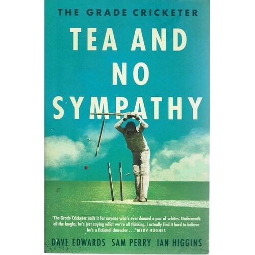 The Grade Cricketer. Tea And No Sympathy