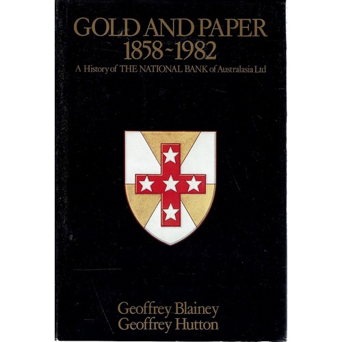 Gold And Paper 1858-1982. A History Of The National Bank Of Australasia Ltd