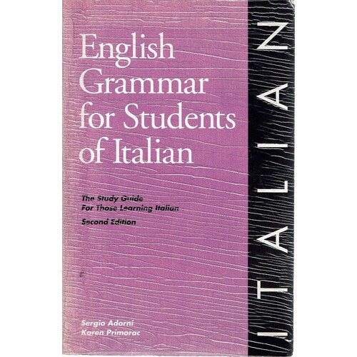 English Grammar For Students Of Italian. The Study Guide For Those Learning Italian