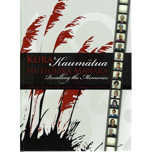 Kura Kaumatua he Hokika Mahara Recalling the Memories